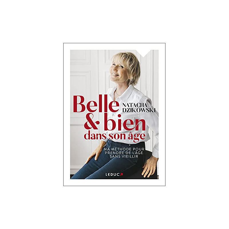 Belle et bien dans son âge: Ma méthode pour prendre de l'âge sans...