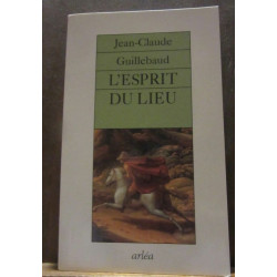 Jean-Claude Guillebaud L'esprit du lieu Arléa