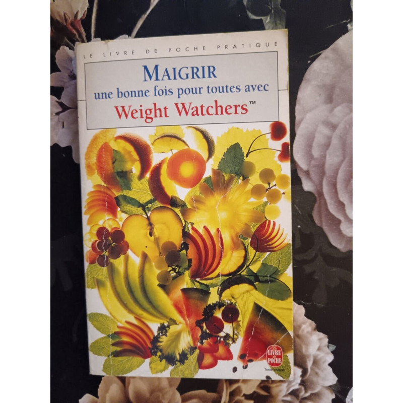 Maigrir une bonne fois pour toutes avec Weight Watchers