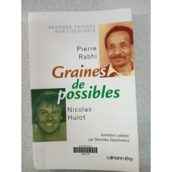 Graines de possible - Regards croisés sur l'écologie: Entretiens...