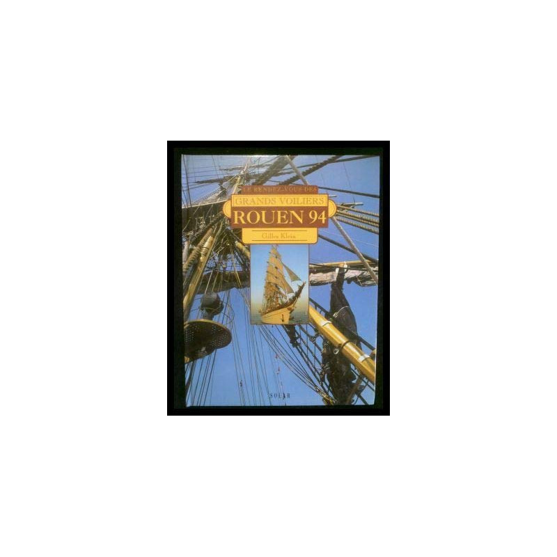 Rouen 94 le rendez-vous des grands voiliers