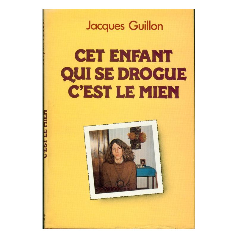 Cet enfant qui se drogue c'est le mien