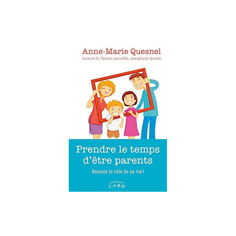 Prendre le temps d'être parents - Réussir le rôle de sa vie