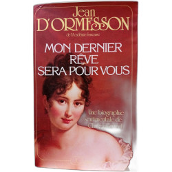 Mon dernier rêve sera pour vous - Une biographie sentimentale de...