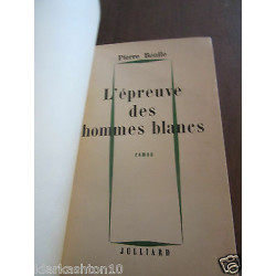 Pierre boulle l'épreuve des hommes blancs René Julliard