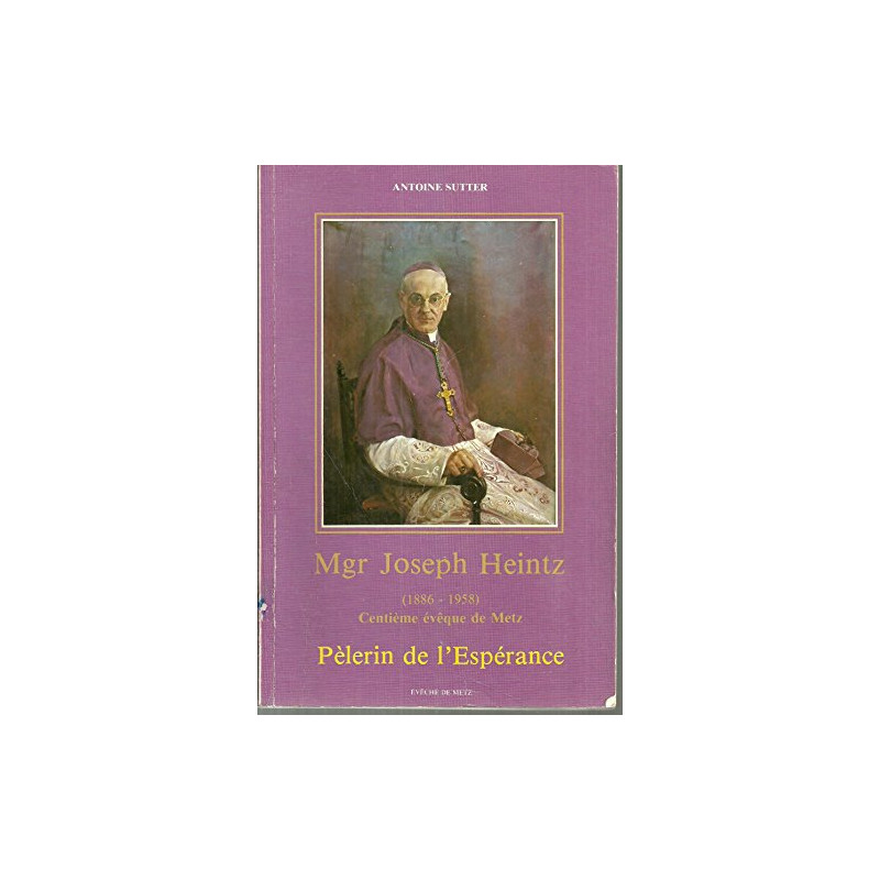Mgr Joseph Heintz : Pèlerin de l'espérance Mgr Joseph Heintz : Pèlerin de l'espérance