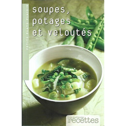 Soupes potages et veloutés.Collection Mes meilleurs recettes