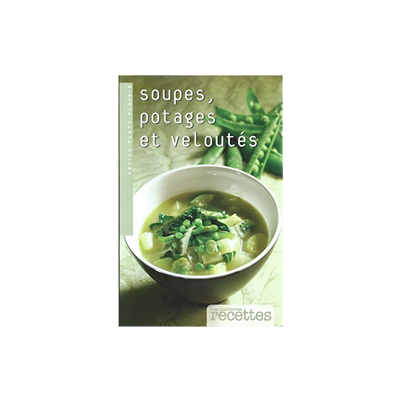 Soupes potages et veloutés.Collection Mes meilleurs recettes