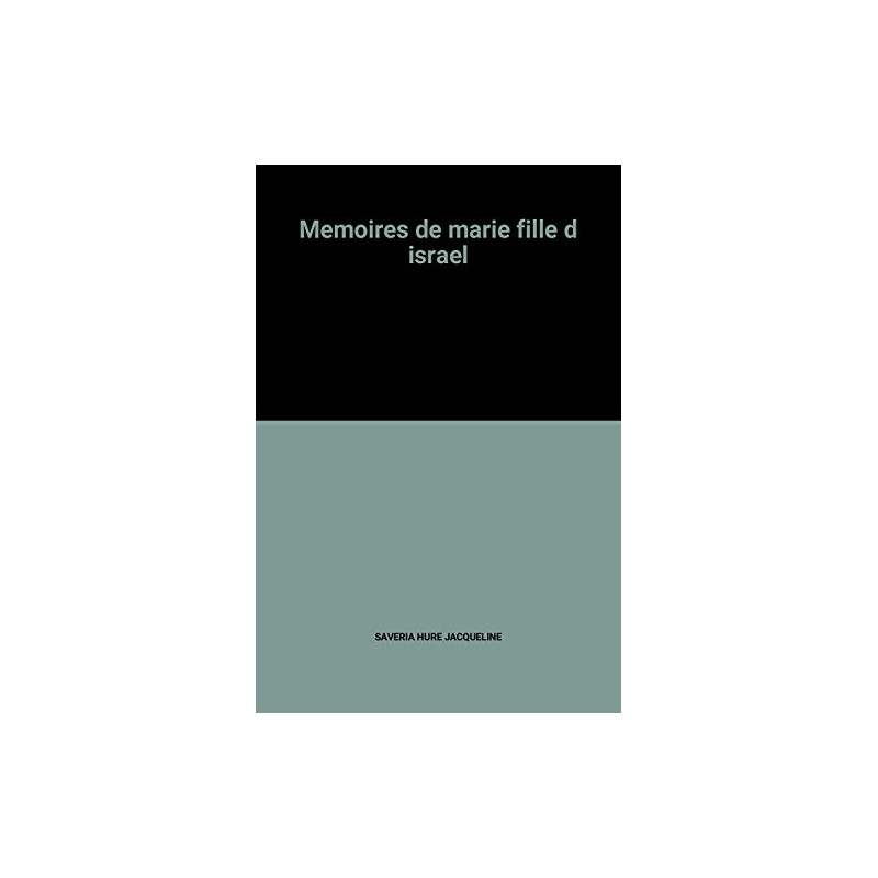 Memoires de marie fille d israel Memoires de marie fille d israel