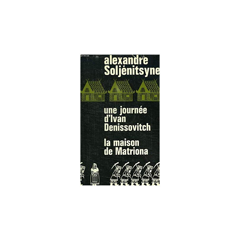 UNE JOURNEE D'IVAN DENISSOVITCH / LA MAISON DE MATRIONA