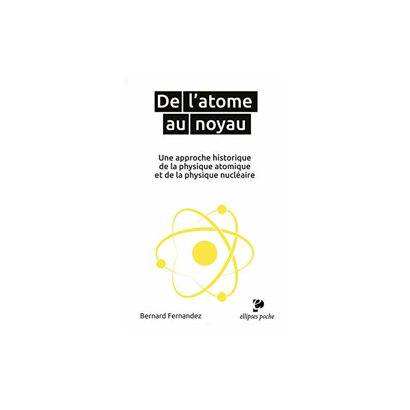 De l'atome au noyau. Une approche historique de la physique... De l'atome au noyau. Une approche historique de la physique...