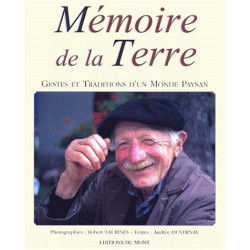Mémoire de la terre : gestes et tradition d'un monde paysan