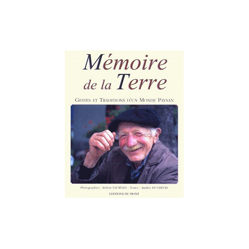 Mémoire de la terre : gestes et tradition d'un monde paysan