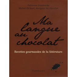 Ma langue au chocolat: Recettes gourmandes de la littérature