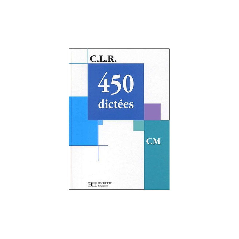 C.L.R. : 450 dictées CM (Manuel) [Relié] by Janine Leclec'h-Lucas,...