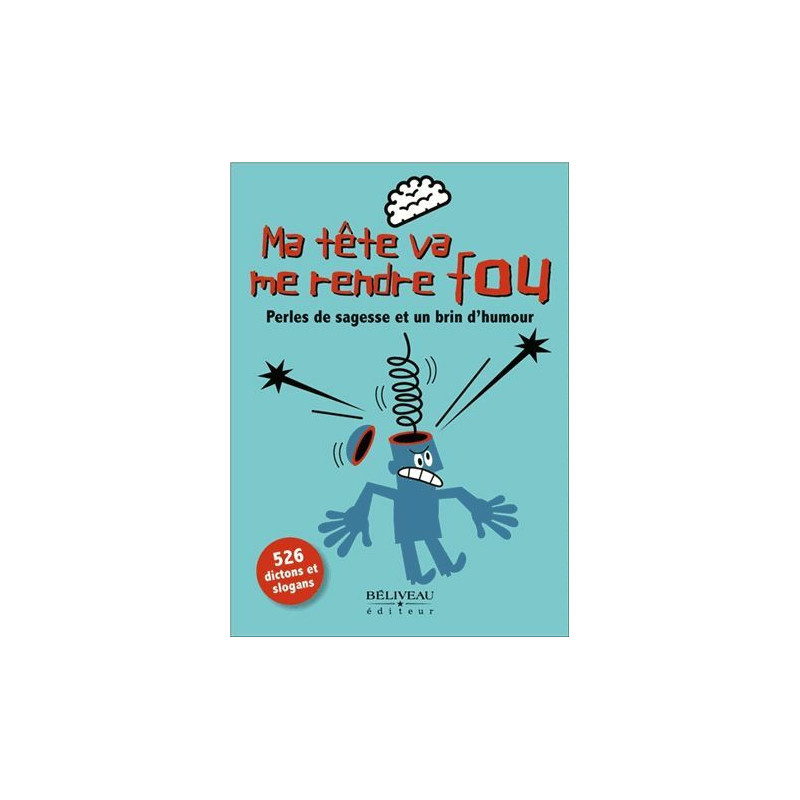 Ma tête va me rendre fou - Perles de sagesse et un brin d'humour