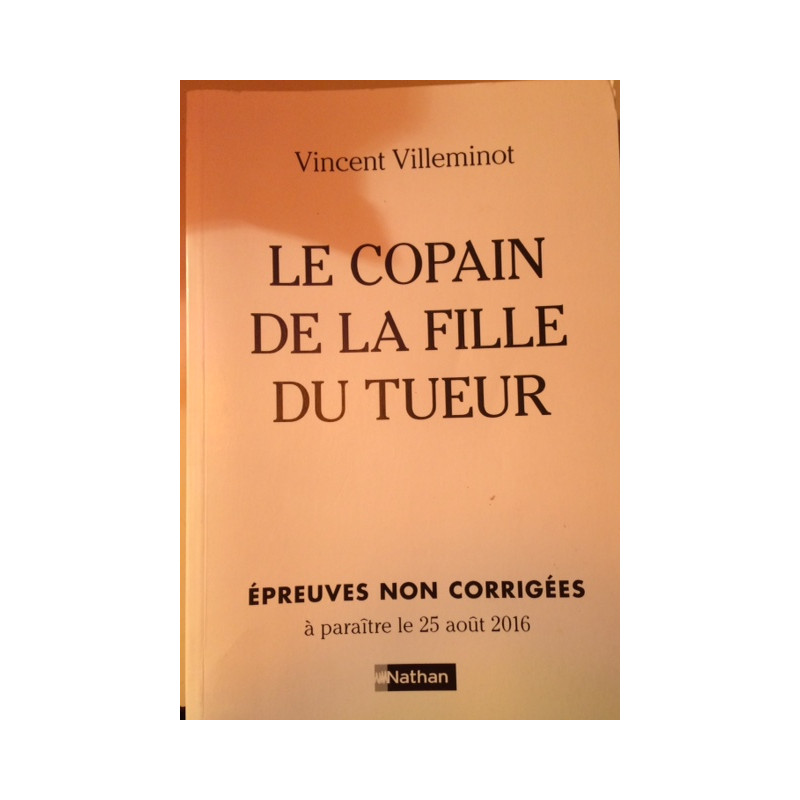 LE COPAIN DE LA FILLE DU TUEUR ( épreuves non corrigées )