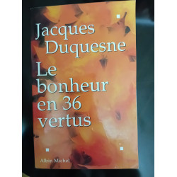 Le bonheur en 36 vertus