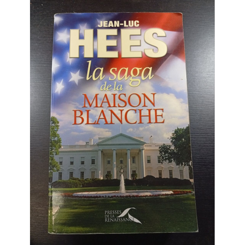 La saga de la Maison-Blanche