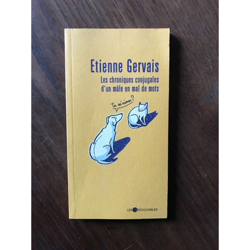 Etienne Gervais - Les chroniques conjugales d'un måle en mal de mots