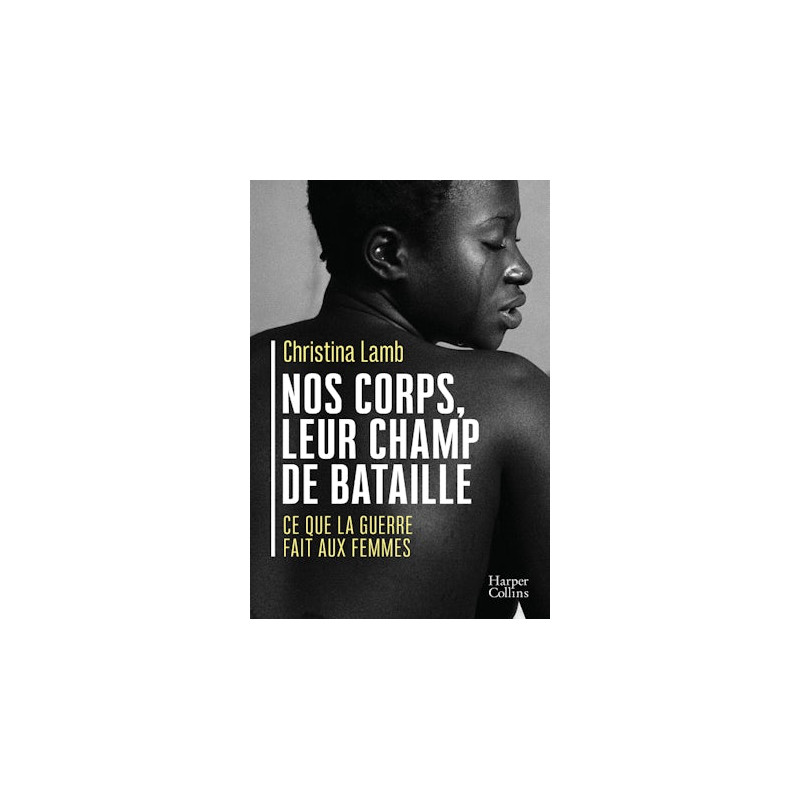 Nos corps leur champ de bataille: Ce que la guerre fait aux femmes Nos corps leur champ de bataille: Ce que la guerre fait aux femmes