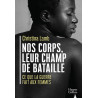 Nos corps leur champ de bataille: Ce que la guerre fait aux femmes