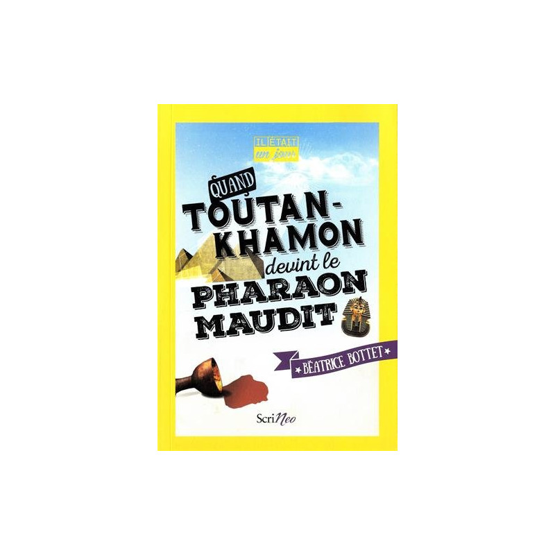 Il était un jour... Quand Toutankhamon devint le Pharaon maudit