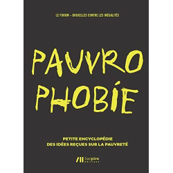Pauvrophobie: Petite encyclopédie des idées reçues sur la pauvreté