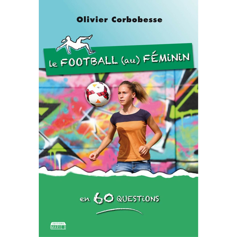 Le Foot au Feminin en 60 Questions Le Foot au Feminin en 60 Questions