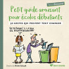 Petit guide amusant pour écolos débutants: 50 gestes qui peuvent...