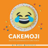 Cakemoji recettes gourmandes en forme d'émoji: Recettes gourmandes...