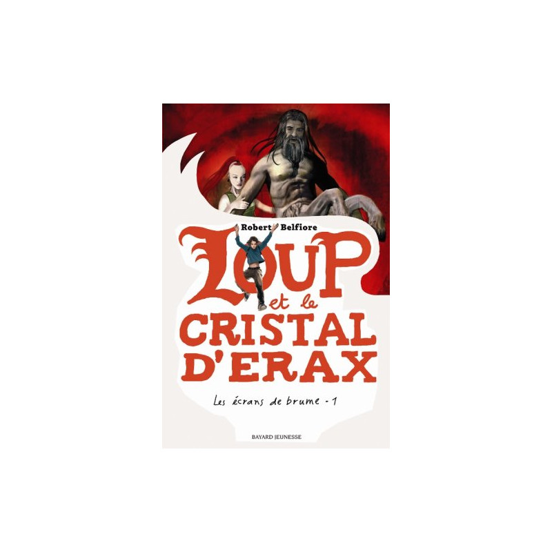 Les écrans de brume Tome 1 : Loup et le cristal d'Erax