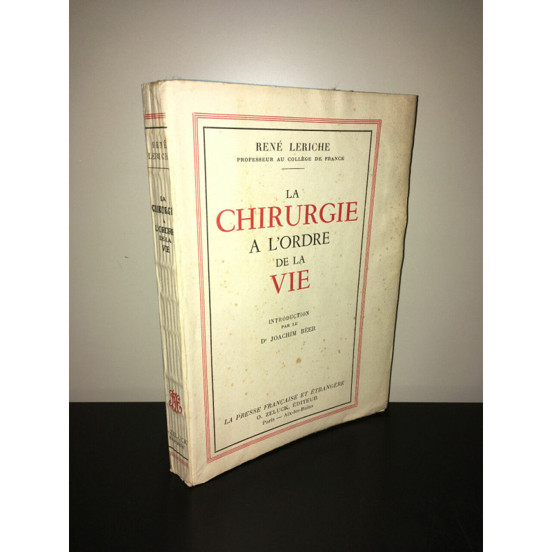 René Leriche LA CHIRURGIE A L'ORDRE DE LA VIE Joachim Beer ZELUCK