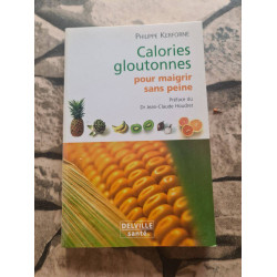 Calories gloutonnes pour maigrir sans peine : 80 aliments anti-graisse