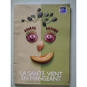 La santé vient en mangeant : Le guide alimentaire pour tous