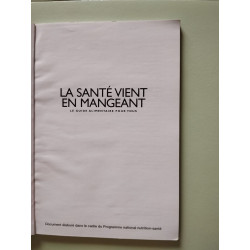 La santé vient en mangeant : Le guide alimentaire pour tous