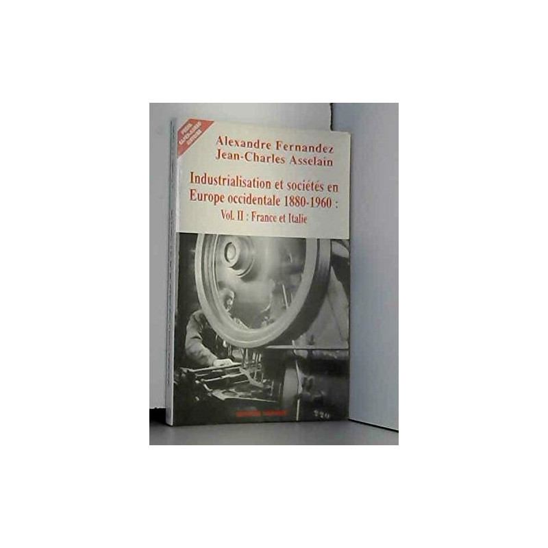INDUSTRIALISATION ET SOCIETES EN EUROPE OCCIDENTALE 1880-1960.... INDUSTRIALISATION ET SOCIETES EN EUROPE OCCIDENTALE 1880-1960....