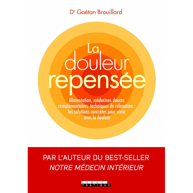La douleur repensée: Alimentation médecines douces complémentaires...