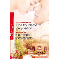 TROUBLANTE PROPOSITION + TEMPS DES SECRETS