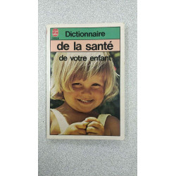 Dictionnaire de la sante de votre enfant