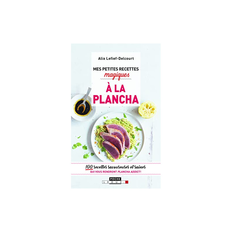 Mes petites recettes magiques à la plancha: 100 recettes...