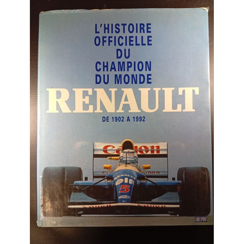 L'Histoire officielle du champion du monde Renault de 1902 à 1992