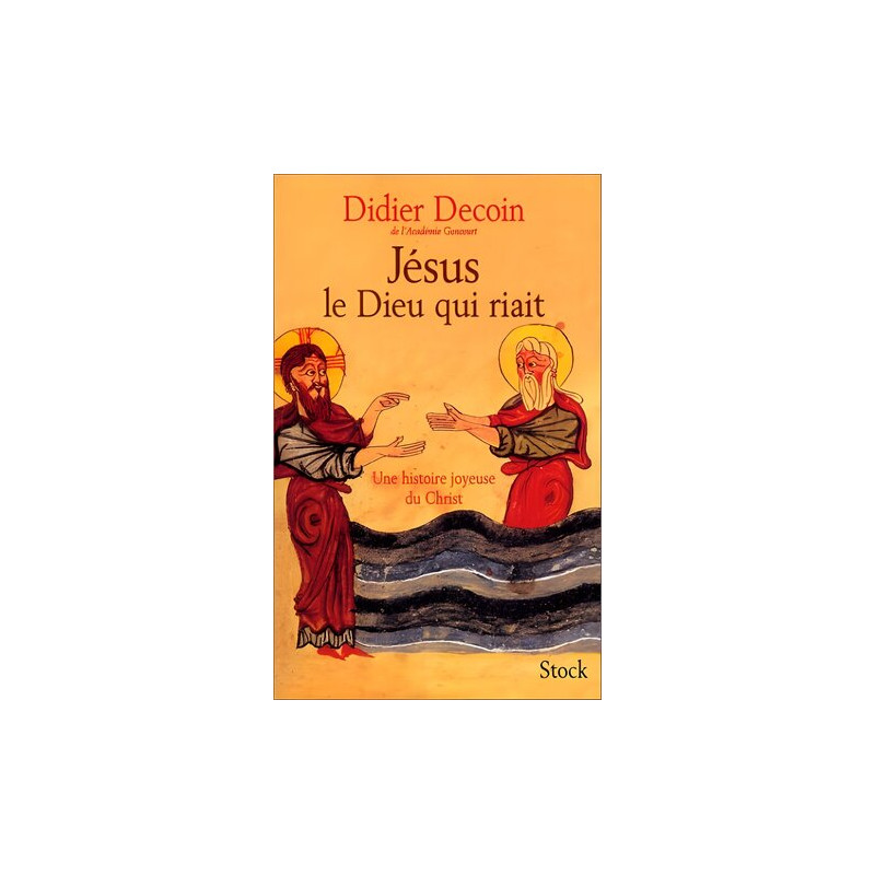 Jésus le dieu qui riait. Une histoire joyeuse du Christ