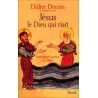Jésus le dieu qui riait. Une histoire joyeuse du Christ