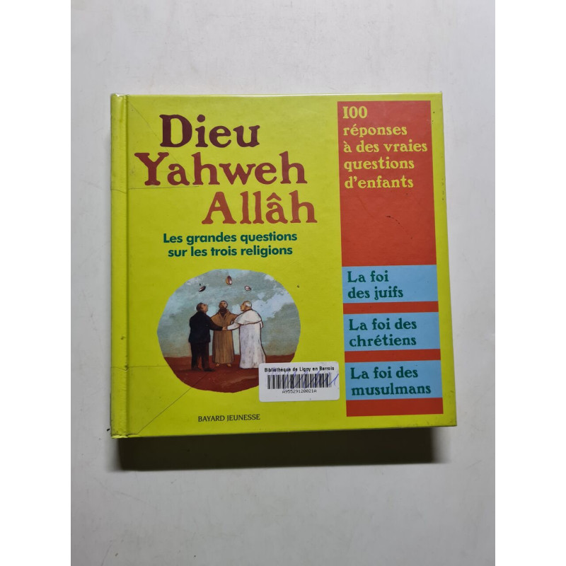 Dieu Yahweh Allâh: Les grandes questions sur les trois religions 2004