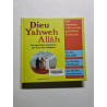Dieu Yahweh Allâh: Les grandes questions sur les trois religions 2004