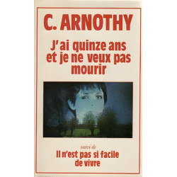 J'Ai Quinze Ans et Je Ne Veux Pas Mourir. Il n'Est Pas Si Facile...