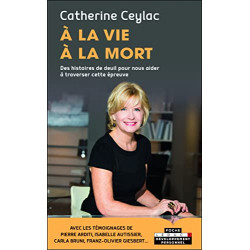 A la vie à la mort: Des histoires de deuil pour nous aider à...