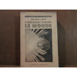 Désiré pappcomment finira le monde le roman de la science