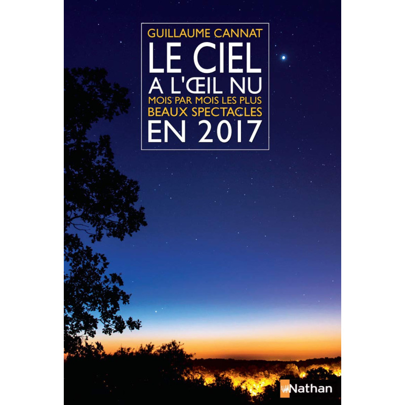 Le Ciel à l'oeil nu en 2017: Mois par mois les plus beaux spectacles